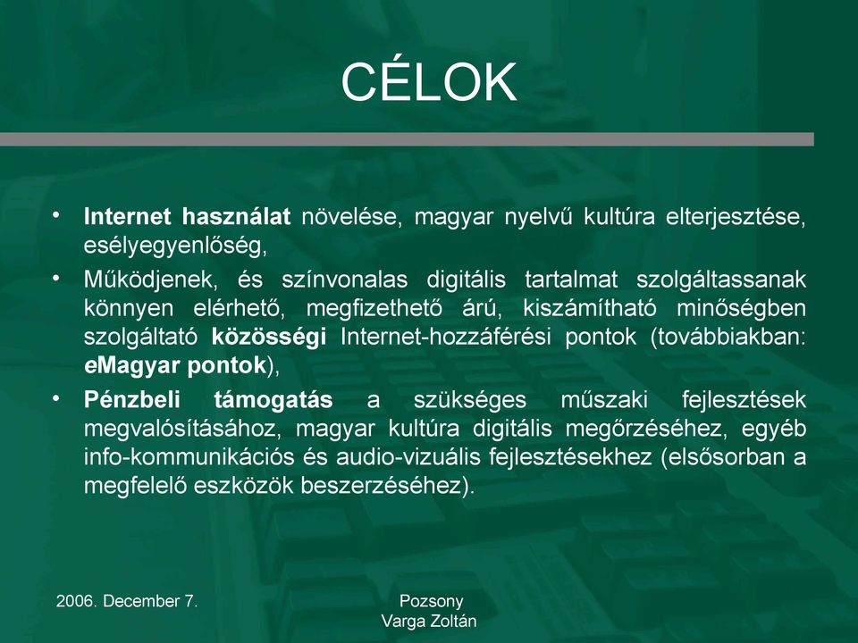 Internet-hozzáférési pontok (továbbiakban: emagyar pontok), Pénzbeli támogatás a szükséges műszaki fejlesztések