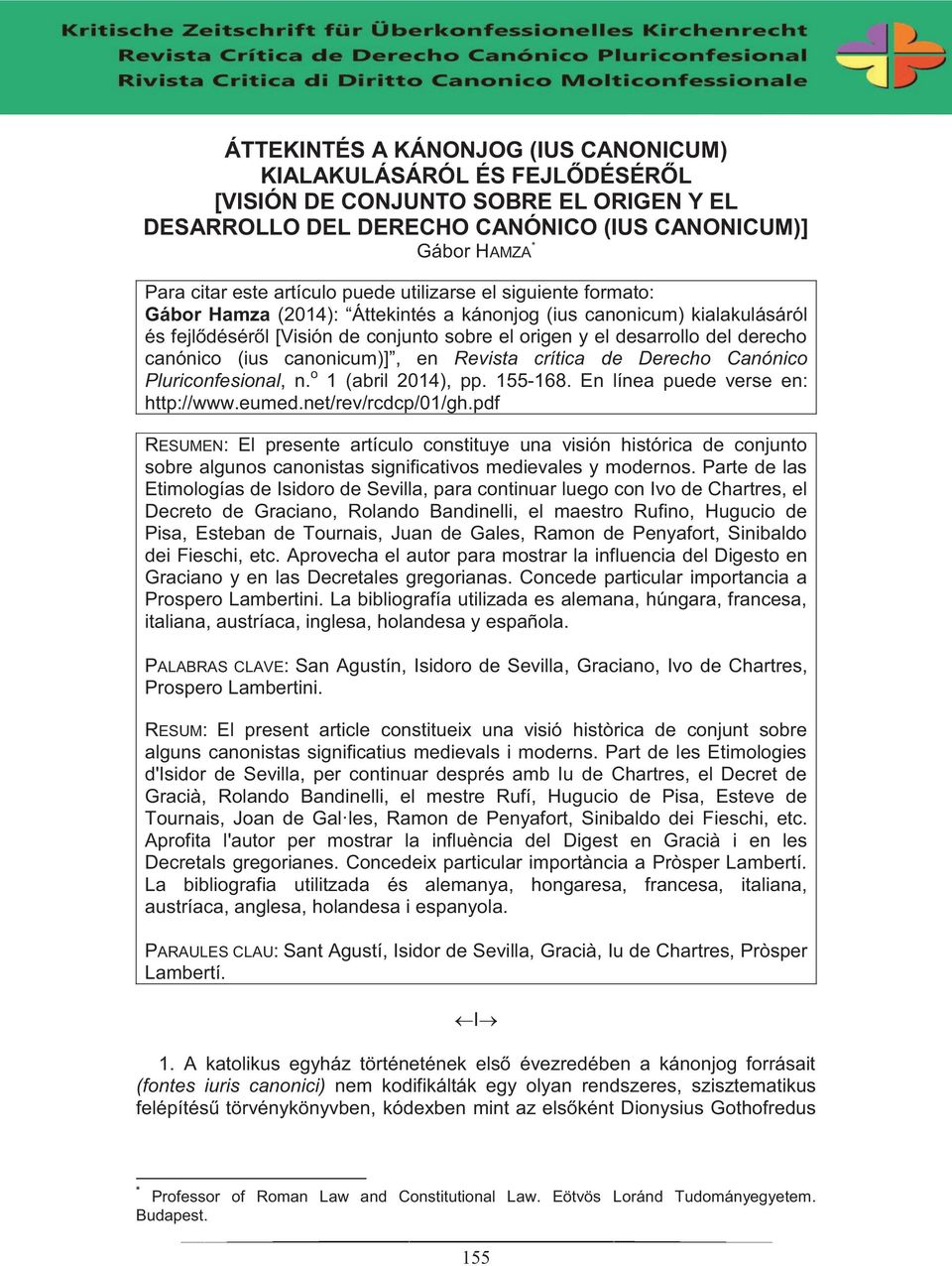 canónico (ius canonicum)], en Revista crítica de Derecho Canónico Pluriconfesional, n. o 1 (abril 2014), pp. 155-168. En línea puede verse en: http://www.eumed.net/rev/rcdcp/01/gh.