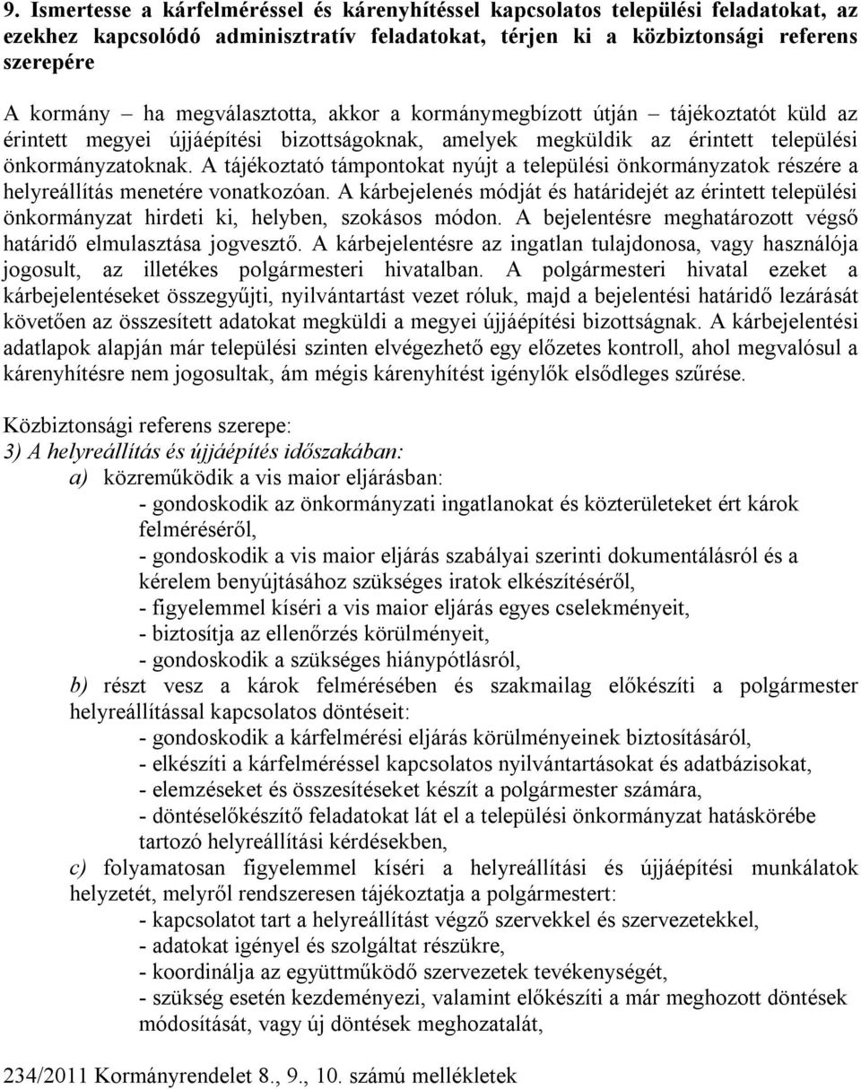 A tájékoztató támpontokat nyújt a települési önkormányzatok részére a helyreállítás menetére vonatkozóan.