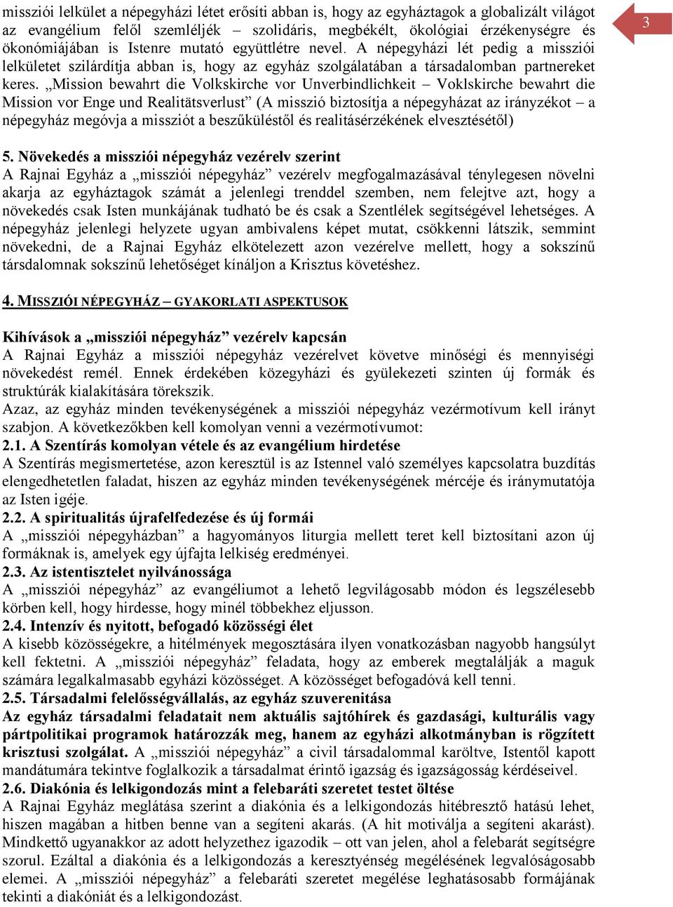 Mission bewahrt die Volkskirche vor Unverbindlichkeit Voklskirche bewahrt die Mission vor Enge und Realitätsverlust (A misszió biztosítja a népegyházat az irányzékot a népegyház megóvja a missziót a