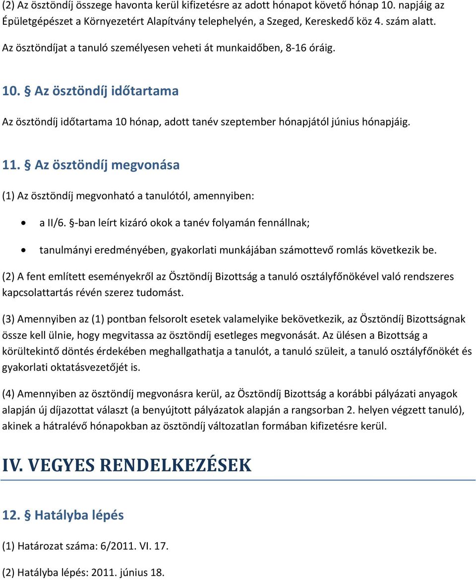 Az ösztöndíj megvonása (1) Az ösztöndíj megvonható a tanulótól, amennyiben: a II/6.