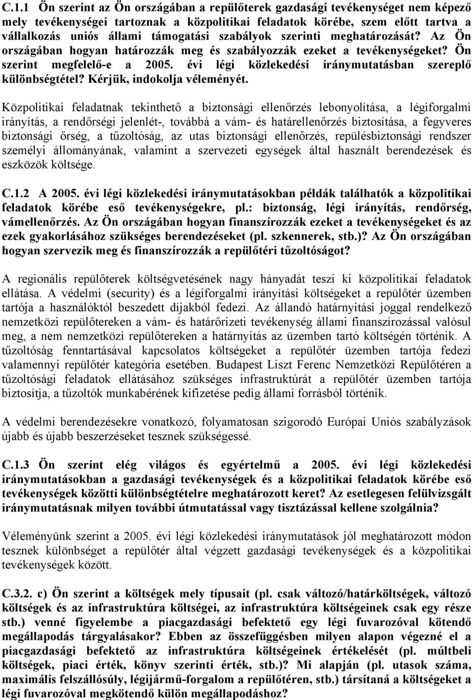 évi légi közlekedési iránymutatásban szereplő különbségtétel? Kérjük, indokolja véleményét.