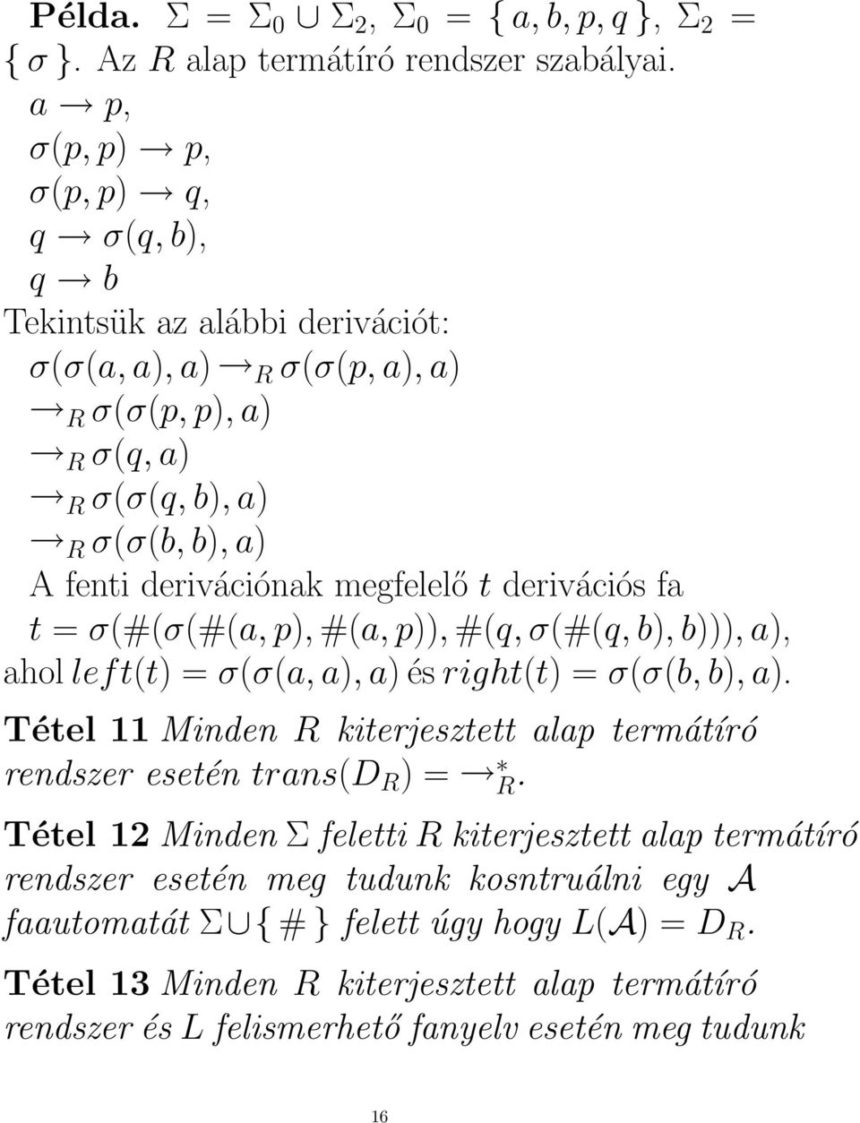 megfelelő t derivációs fa t = σ(#(σ(#(a, p), #(a, p)), #(q, σ(#(q, b), b))), a), ahol left(t) = σ(σ(a, a), a) és right(t) = σ(σ(b, b), a).