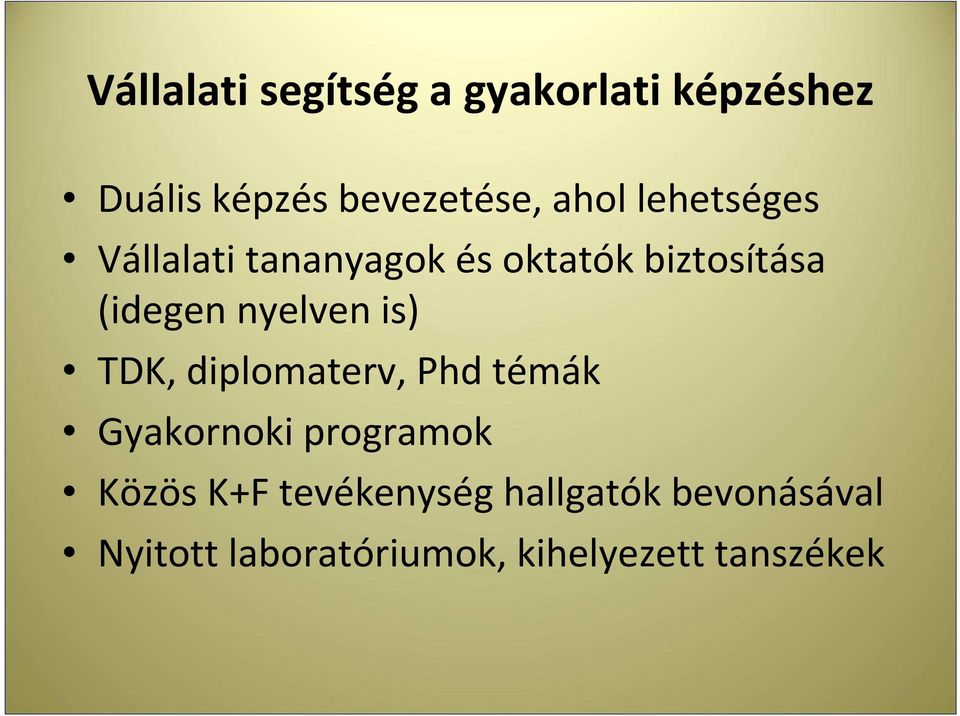 nyelven is) TDK, diplomaterv, Phd témák Gyakornoki programok Közös K+F