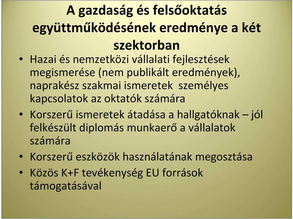 az oktatók számára Korszerű ismeretek átadása a hallgatóknak jól felkészült diplomás munkaerő a