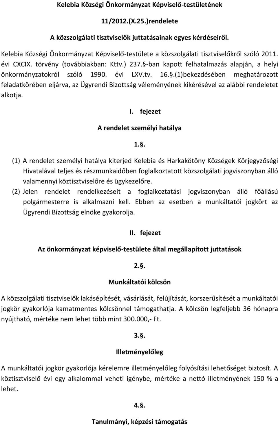 -ban kapott felhatalmazás alapján, a helyi önkormányzatokról szóló 1990. évi LXV.tv. 16.