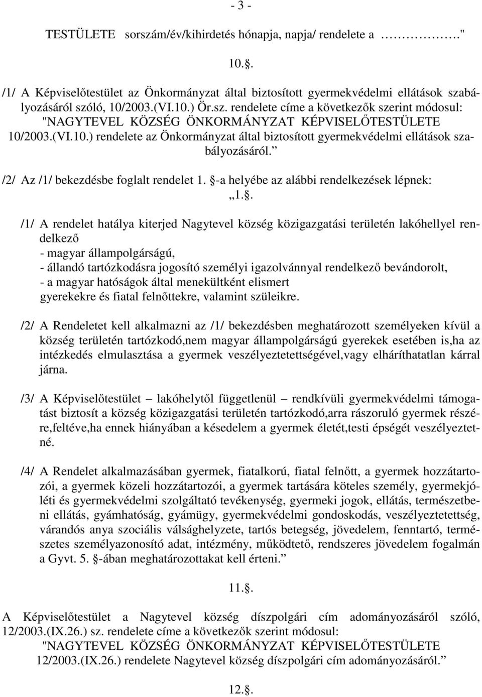 -a helyébe az alábbi rendelkezések lépnek: 1.