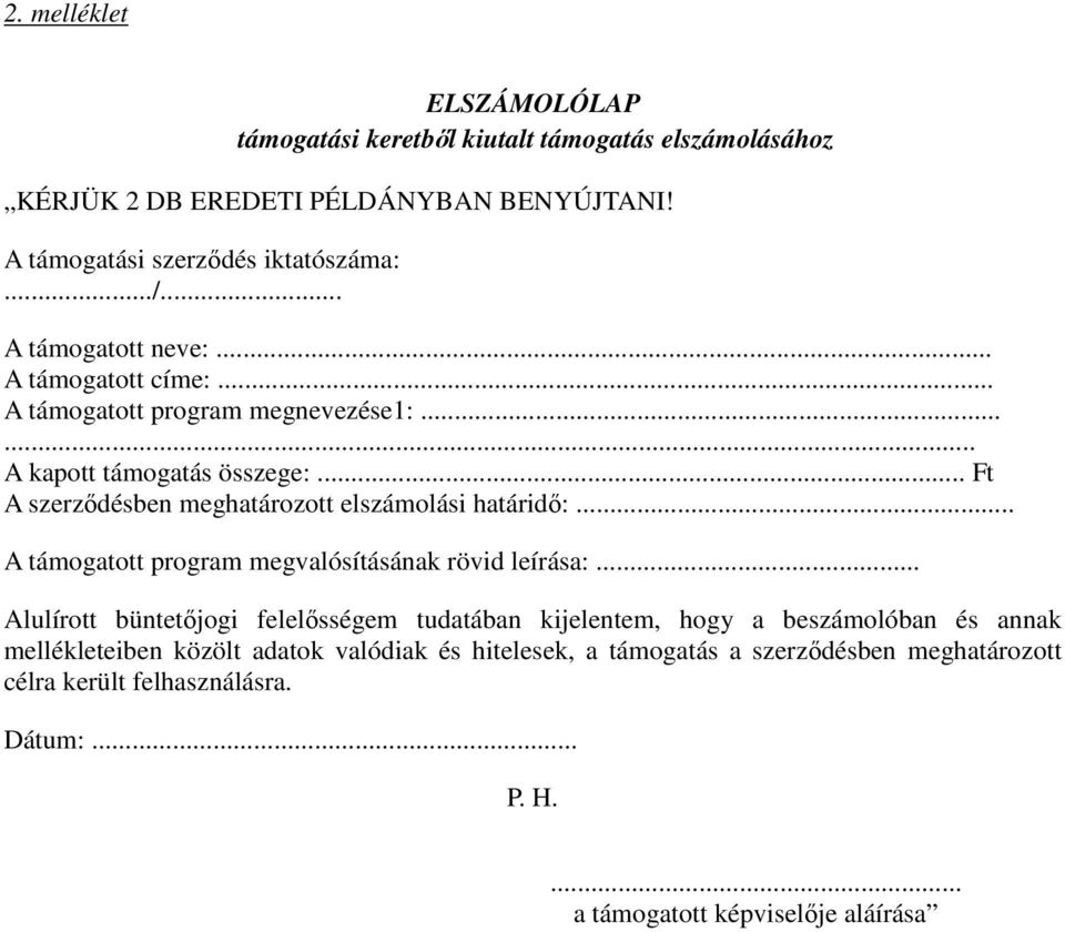 .. Ft A szerződésben meghatározott elszámolási határidő:... A támogatott program megvalósításának rövid leírása:.
