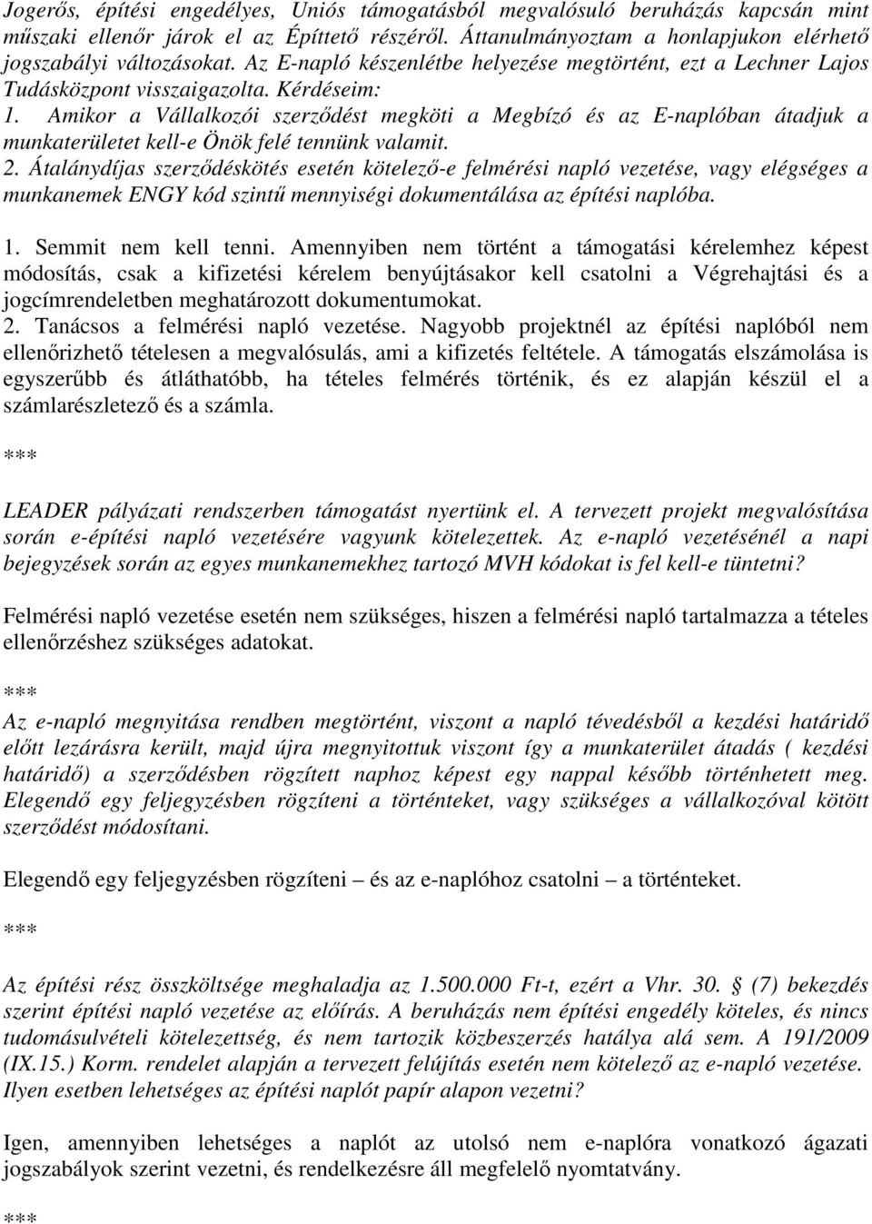 Amikor a Vállalkozói szerződést megköti a Megbízó és az E-naplóban átadjuk a munkaterületet kell-e Önök felé tennünk valamit. 2.