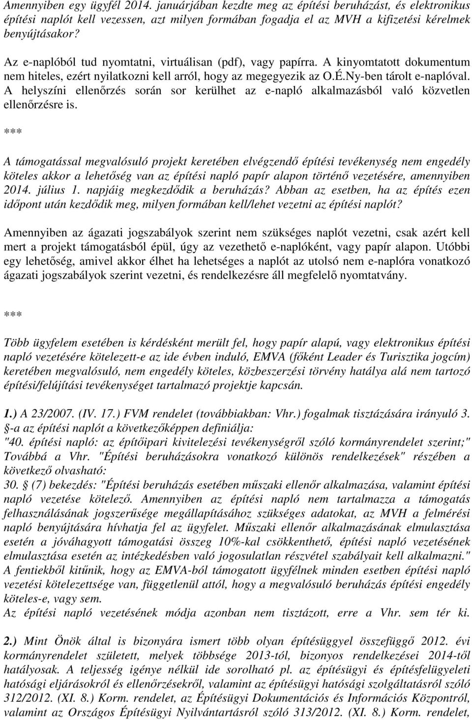 A helyszíni ellenőrzés során sor kerülhet az e-napló alkalmazásból való közvetlen ellenőrzésre is.