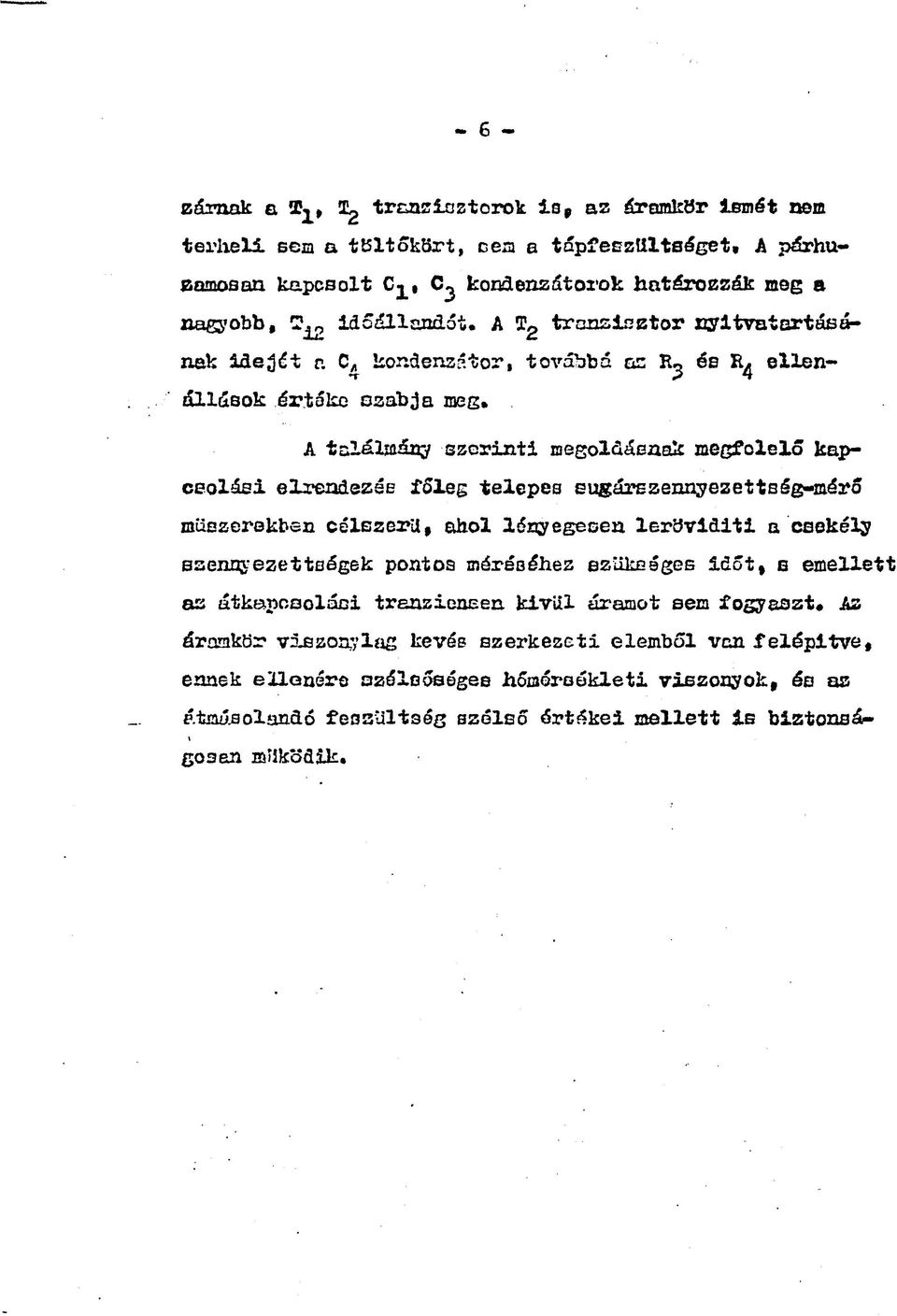 C kondenzátor, továbbá as R^ és R^ ellenállások értóke ozabja meg, A találmány szerinti megoldáenak megfelelő kapcsolási elrendezáe főleg telepes eugárszennyezettség-méro műszerekben