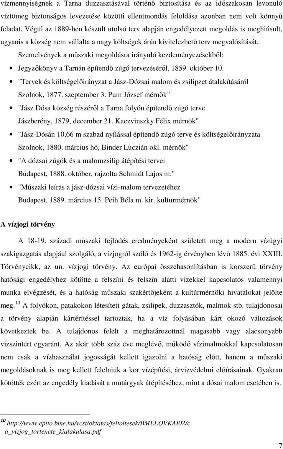 Szemelvények a műszaki megoldásra irányuló kezdeményezésekből: Jegyzőkönyv a Tarnán építendő zúgó tervezéséről, 1859. október 10.