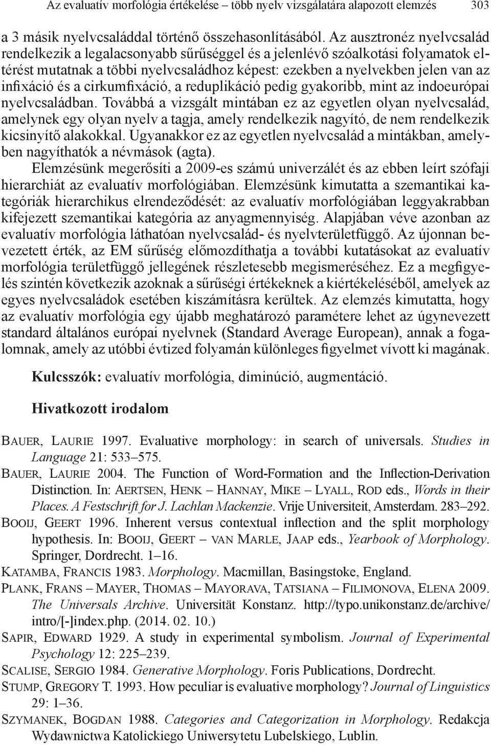 a cirkumfixáció, a reduplikáció pedig gyakoribb, mint az indoeurópai nyelvcsaládban.