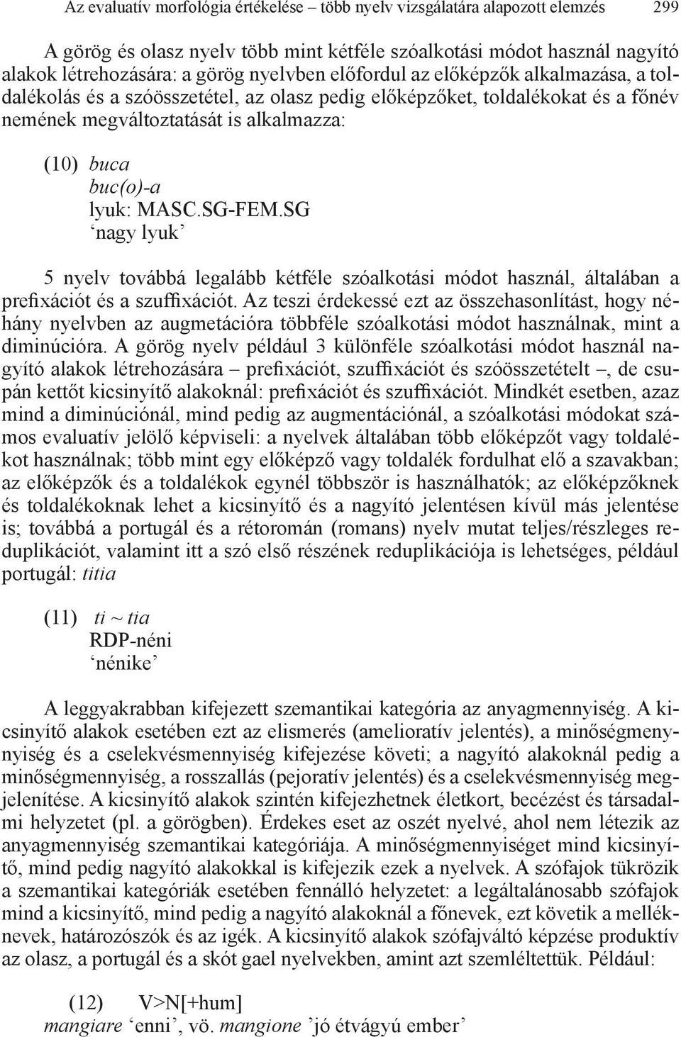 SG nagy lyuk 5 nyelv továbbá legalább kétféle szóalkotási módot használ, általában a prefixációt és a szuffixációt.