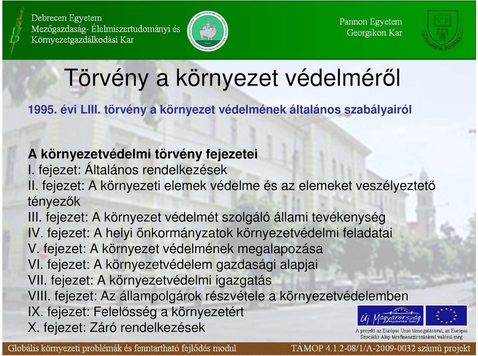 fejezet: A környezet védelmét szolgáló állami tevékenység IV. fejezet: A helyi önkormányzatok környezetvédelmi feladatai V.