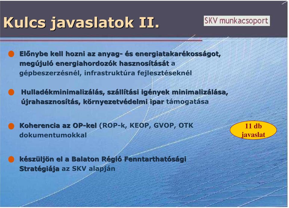 gépbeszerzésnél, infrastruktúra fejlesztéseknél Hulladékminimaliz kminimalizálás, száll llítási igények