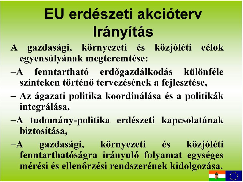 koordinálása és a politikák integrálása, A tudomány-politika erdészeti kapcsolatának biztosítása, A