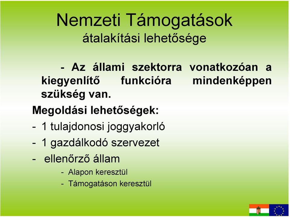 Megoldási lehetőségek: - 1 tulajdonosi joggyakorló - 1 gazdálkodó