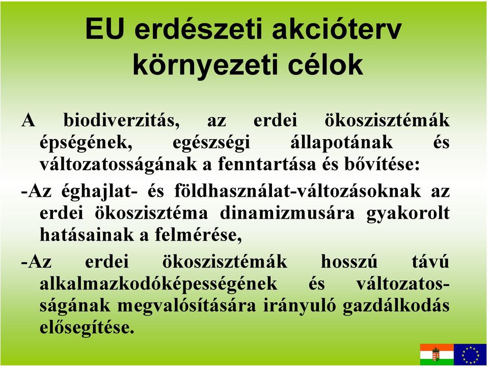 földhasználat-változásoknak az erdei ökoszisztéma dinamizmusára gyakorolt hatásainak a felmérése, -Az