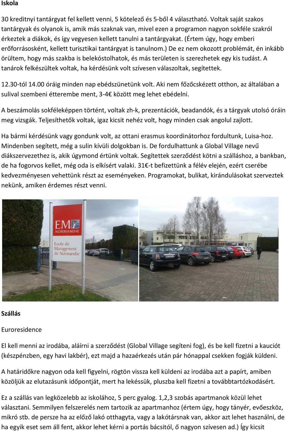 (Értem úgy, hogy emberi erőforrásosként, kellett turisztikai tantárgyat is tanulnom.