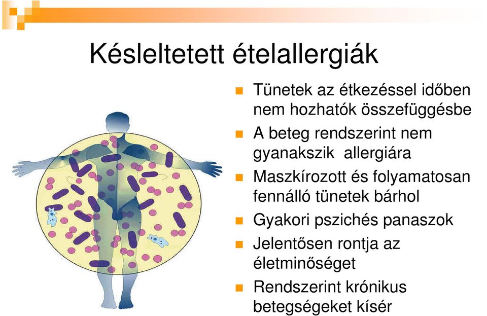 Maszkírozott és folyamatosan fennálló tünetek bárhol Gyakori pszichés