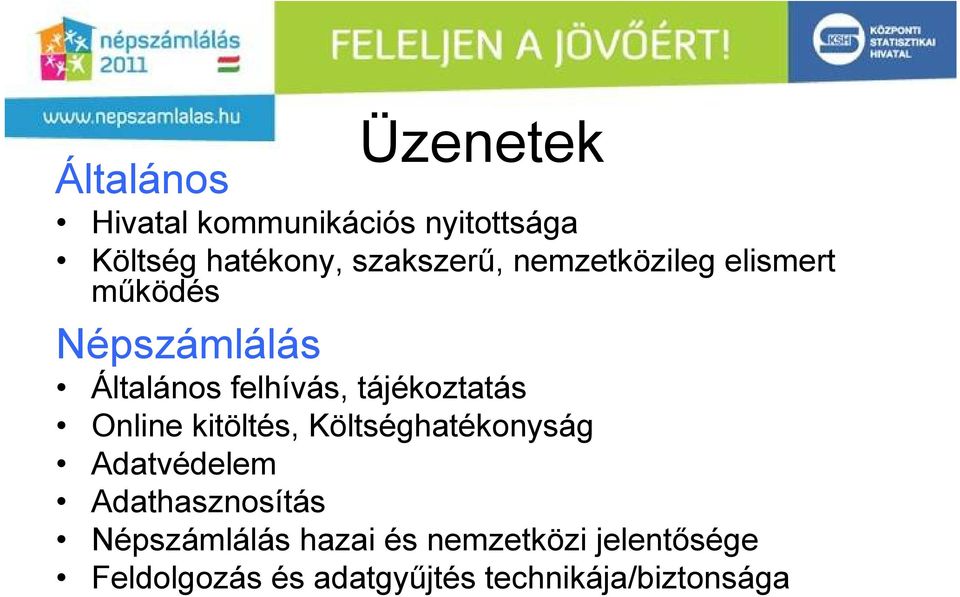 tájékoztatás Online kitöltés, Költséghatékonyság Adatvédelem Adathasznosítás