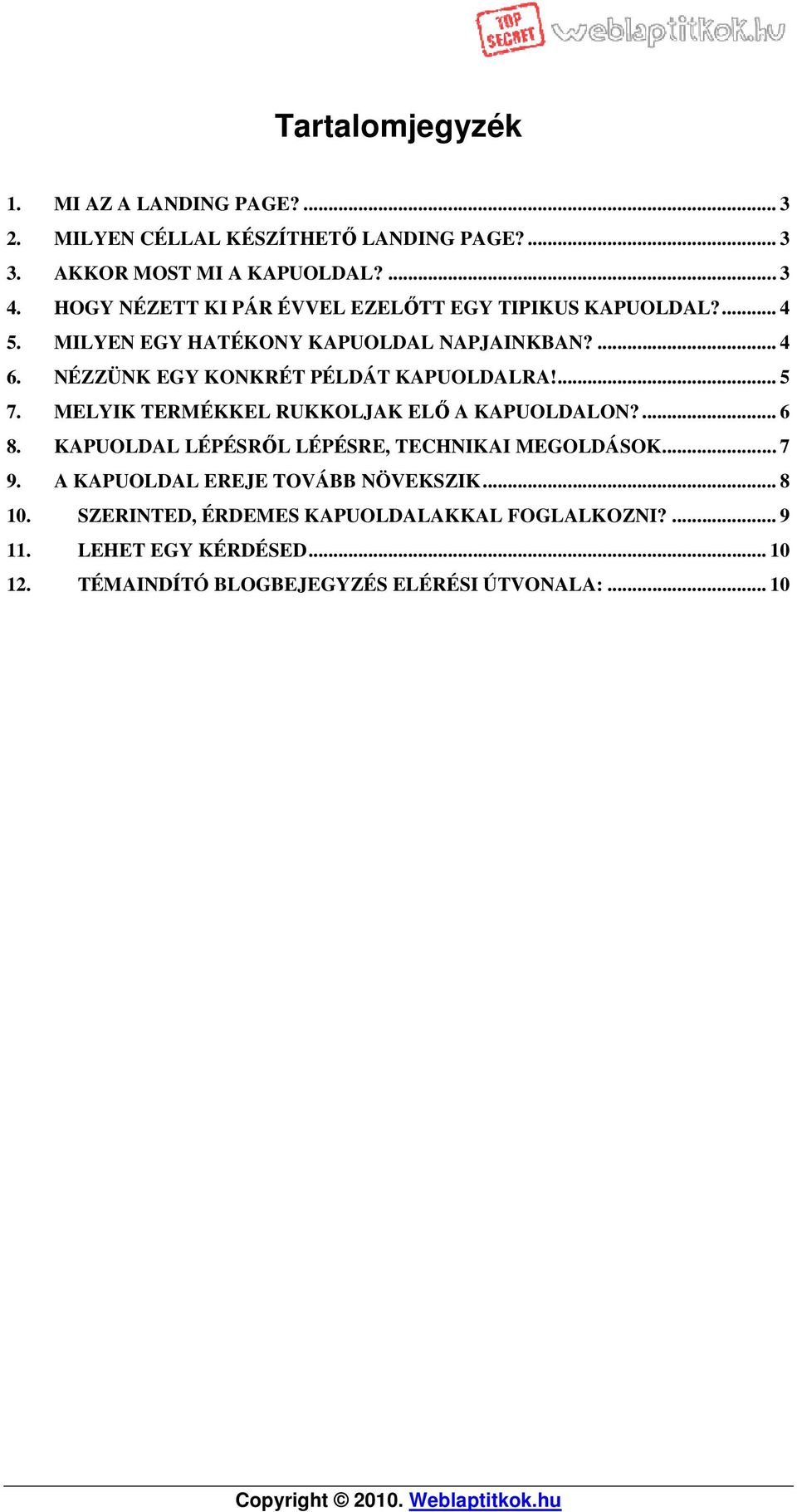 NÉZZÜNK EGY KONKRÉT PÉLDÁT KAPUOLDALRA!... 5 7. MELYIK TERMÉKKEL RUKKOLJAK ELŐ A KAPUOLDALON?... 6 8.