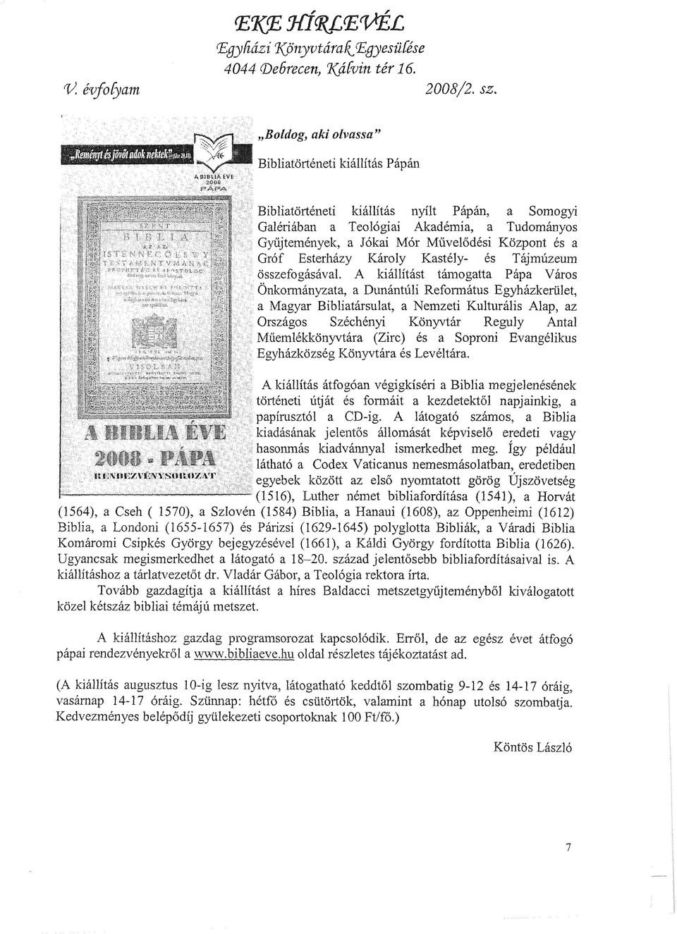 Gróf Esterházy Károly Kastély- és Tájmúzeum összefogásával.