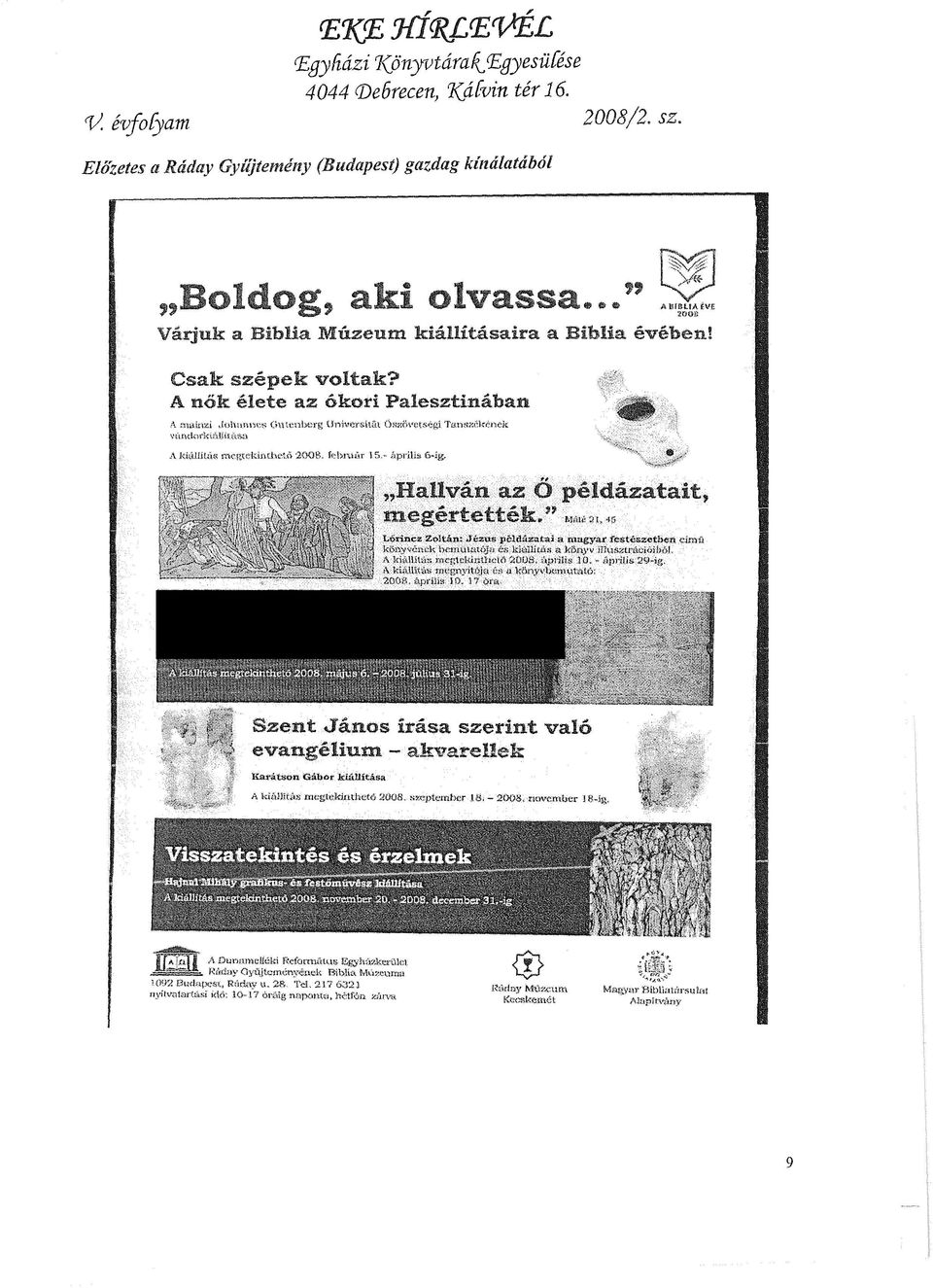 v k í nt,t vúndíírkiál.iitáüsa A kiúíüta«m ehetek). fo b m a r 15.".apnUs 6-ig. \ Hallván az 0 példázatait* megértették, j tonnca Zoltán: Jczu& pclcugaiai a magyar íc^tcszethett.
