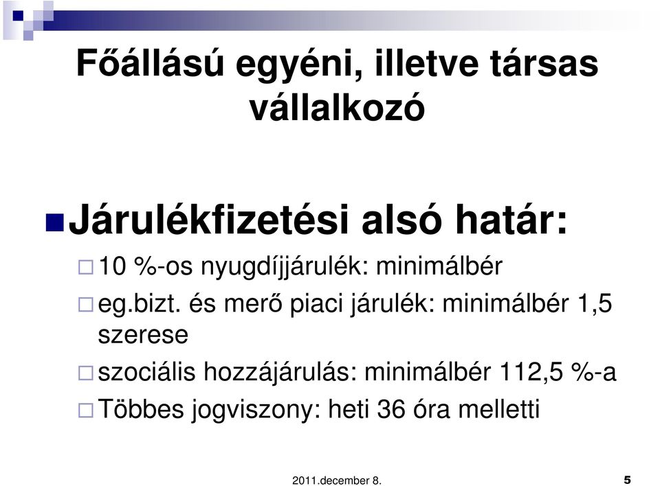 és merő piaci járulék: minimálbér 1,5 szerese szociális