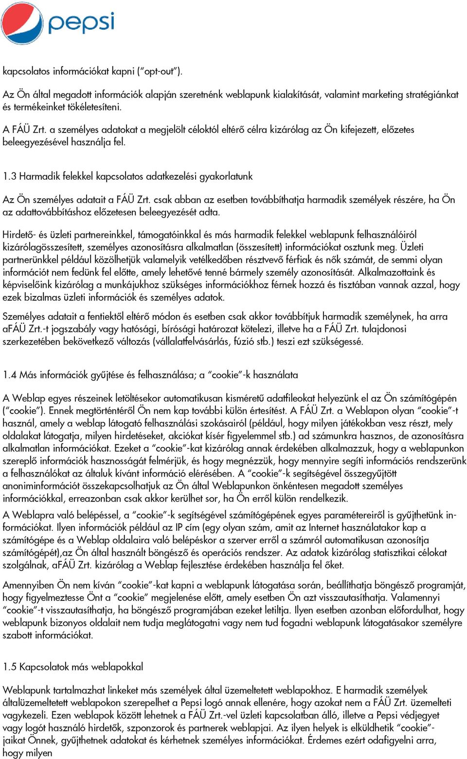 3 Harmadik felekkel kapcsolatos adatkezelési gyakorlatunk Az Ön személyes adatait a FÁÜ Zrt.