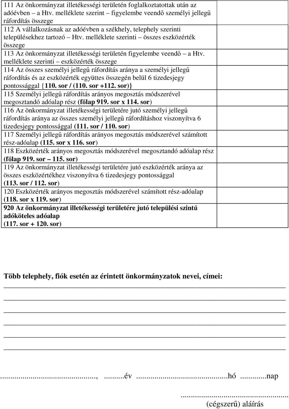 melléklete szerinti összes eszközérték összege 113 Az önkormányzat illetékességi területén figyelembe veendı a Htv.