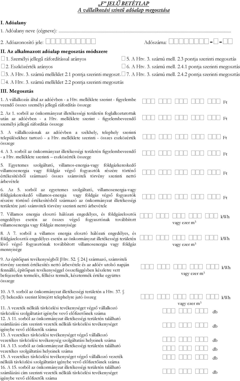 1 pontja szerinti megoszt. 7. A Htv. 3. számú mell. 2.4.2 pontja szerinti megosztás 4. A Htv. 3. számú melléklet 2.2 pontja szerinti megosztás III. Megosztás 1.