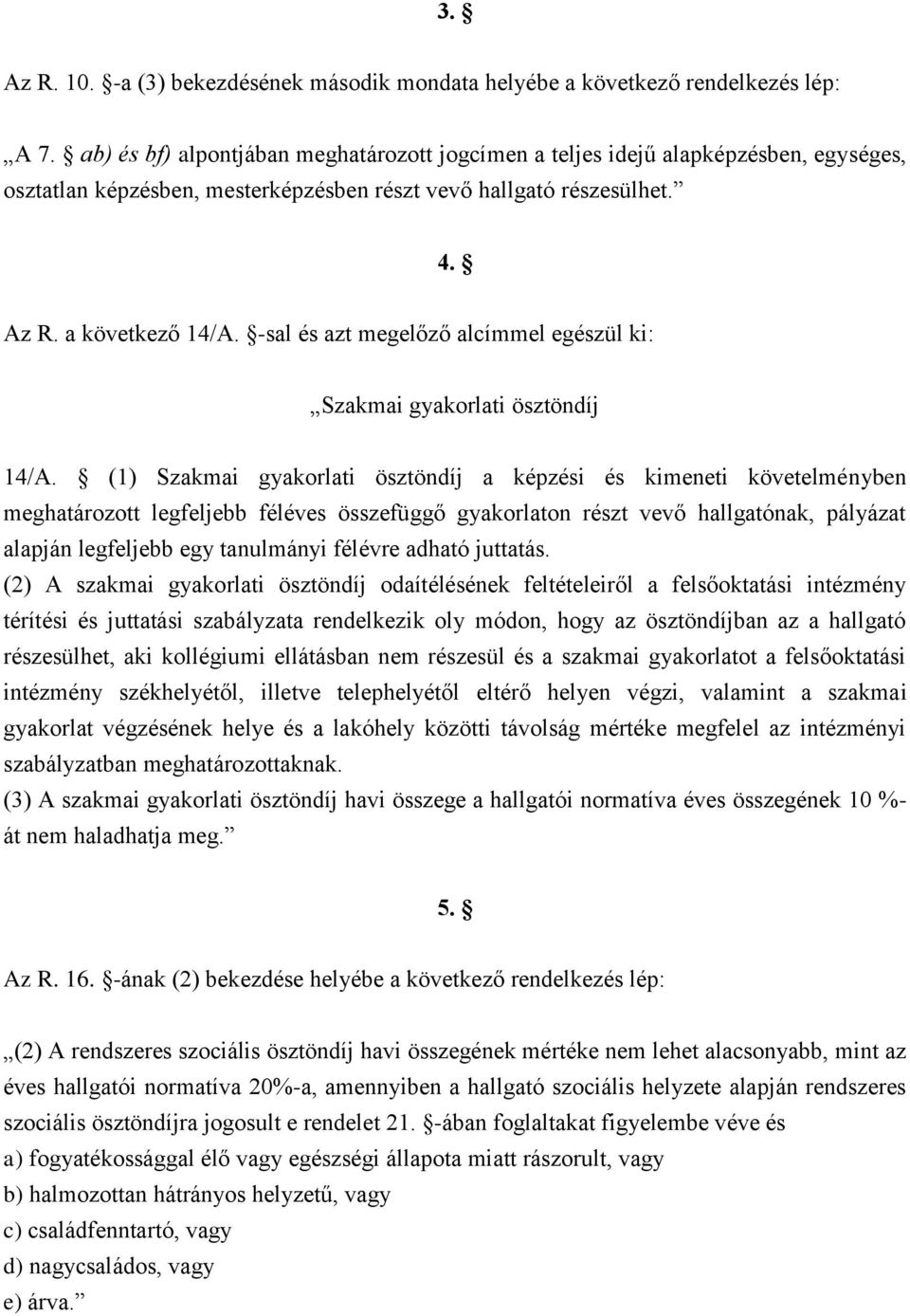 -sal és azt megelőző alcímmel egészül ki: Szakmai gyakorlati ösztöndíj 14/A.