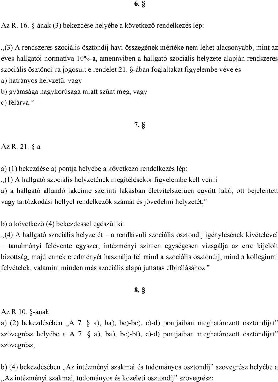 hallgató szociális helyzete alapján rendszeres szociális ösztöndíjra jogosult e rendelet 21.