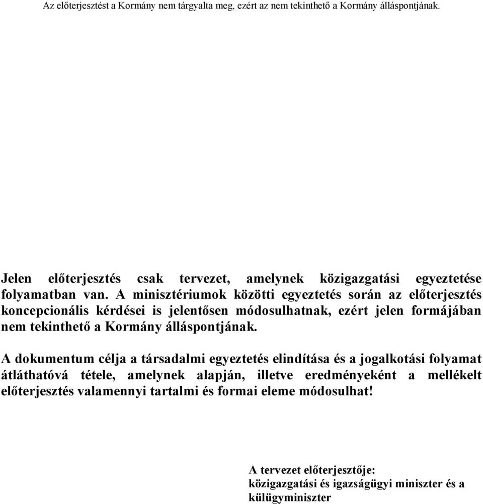 tekinthető a Kormány álláspontjának.