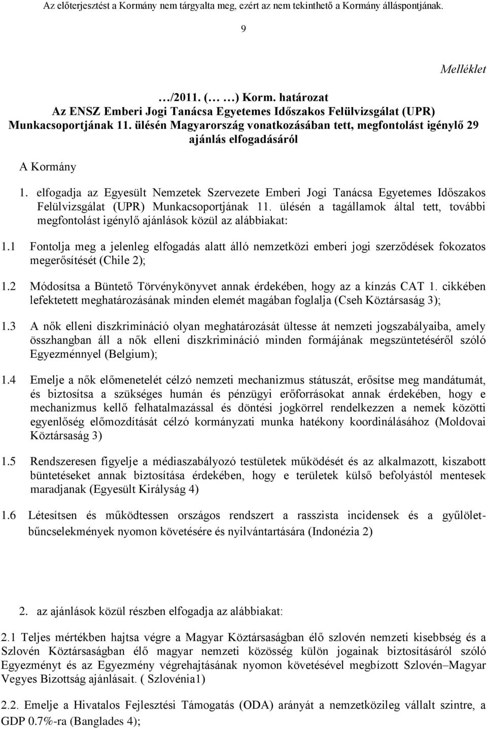 elfogadja az Egyesült Nemzetek Szervezete Emberi Jogi Tanácsa Egyetemes Időszakos Felülvizsgálat (UPR) Munkacsoportjának 11.