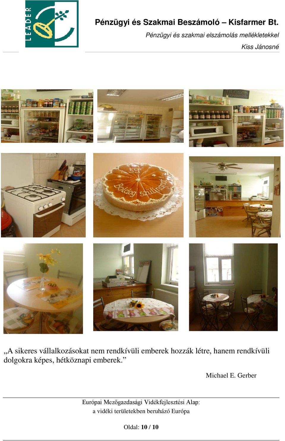 hanem rendkívüli dolgokra képes,