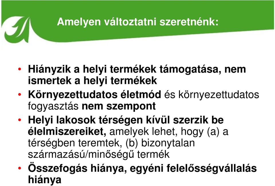 térségen kívül szerzik be élelmiszereiket, amelyek lehet, hogy (a) a térségben teremtek,