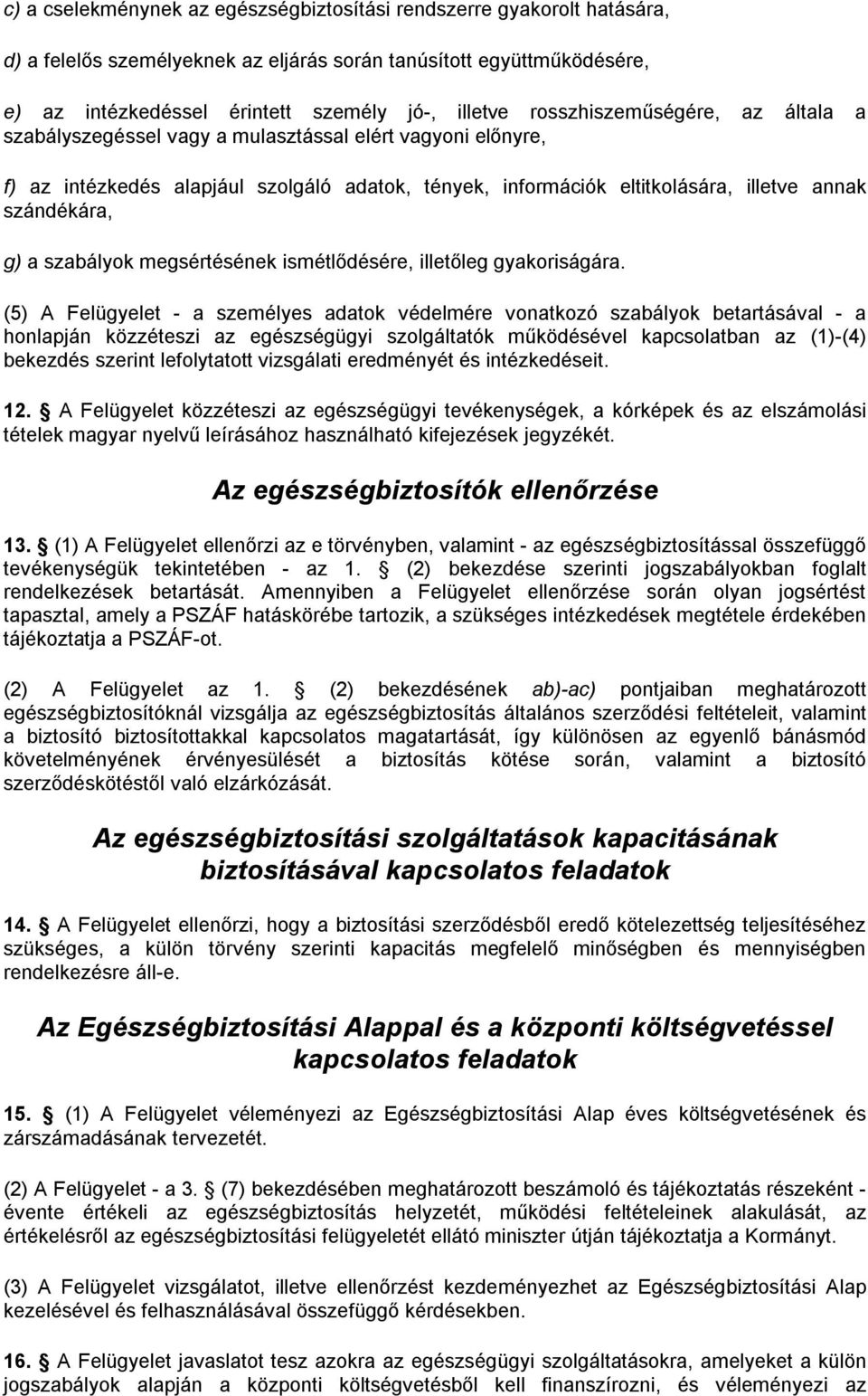 a szabályok megsértésének ismétlődésére, illetőleg gyakoriságára.