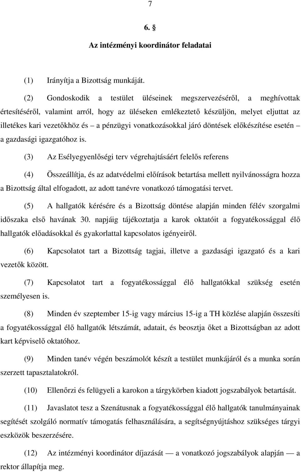 vonatkozásokkal járó döntések előkészítése esetén a gazdasági igazgatóhoz is.