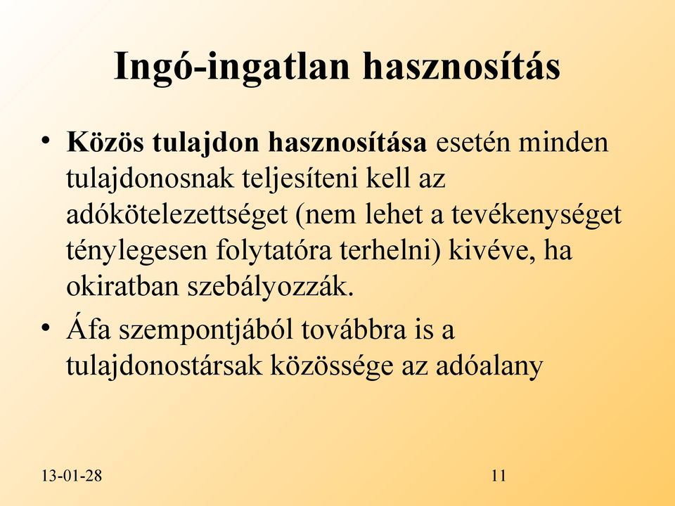 tevékenységet ténylegesen folytatóra terhelni) kivéve, ha okiratban