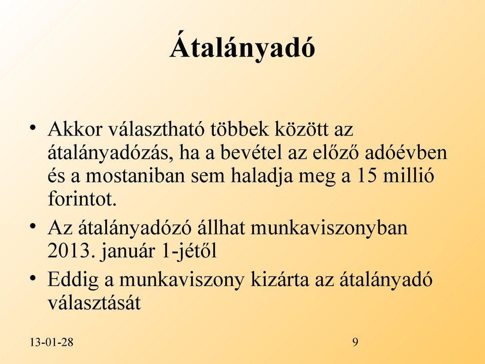 millió forintot. Az átalányadózó állhat munkaviszonyban 2013.