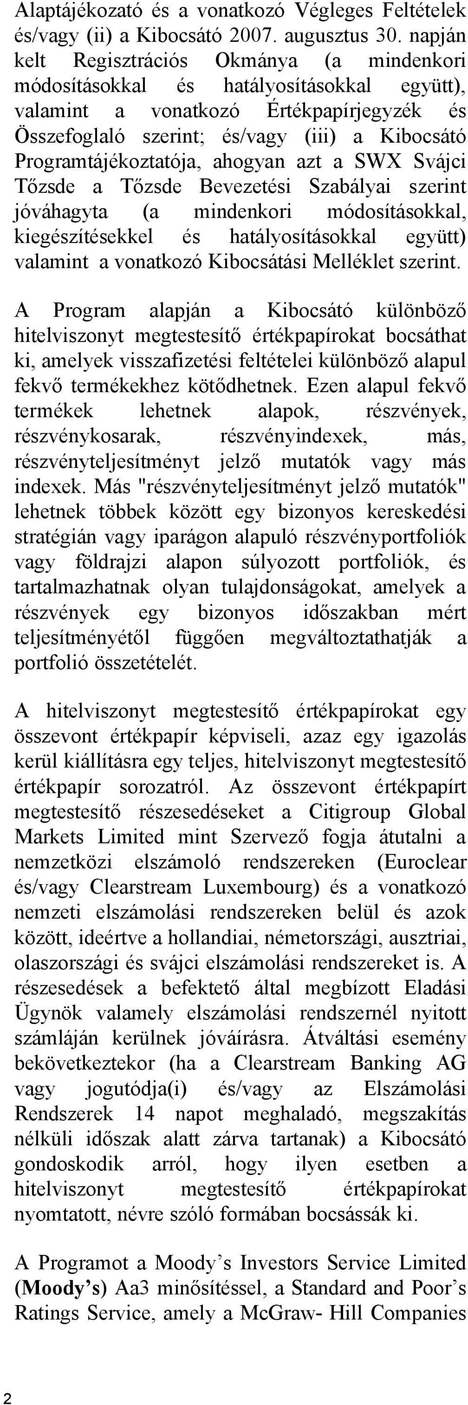 Programtájékoztatója, ahogyan azt a SWX Svájci Tőzsde a Tőzsde Bevezetési Szabályai szerint jóváhagyta (a mindenkori módosításokkal, kiegészítésekkel és hatályosításokkal együtt) valamint a vonatkozó