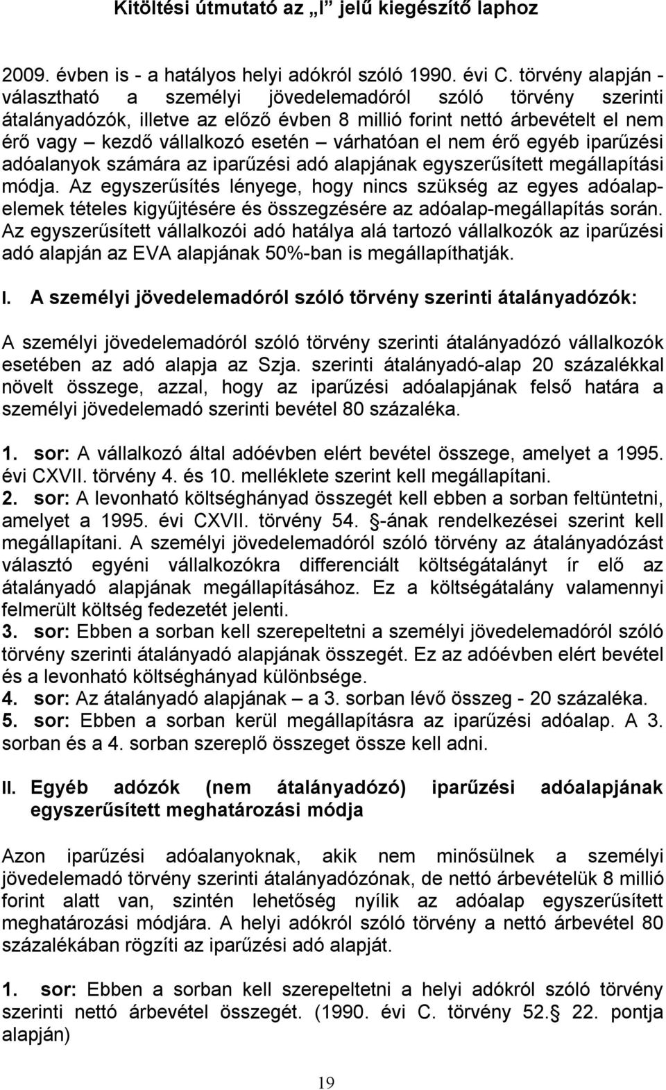 várhatóan el nem érő egyéb iparűzési adóalanyok számára az iparűzési adó alapjának egyszerűsített megállapítási módja.