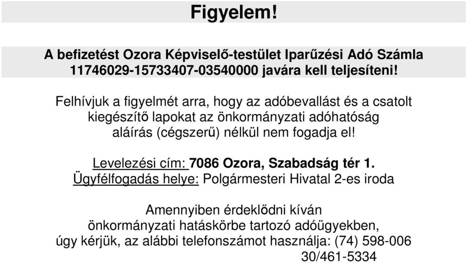 nélkül nem fogadja el! Levelezési cím: 7086 Ozora, Szabadság tér 1.