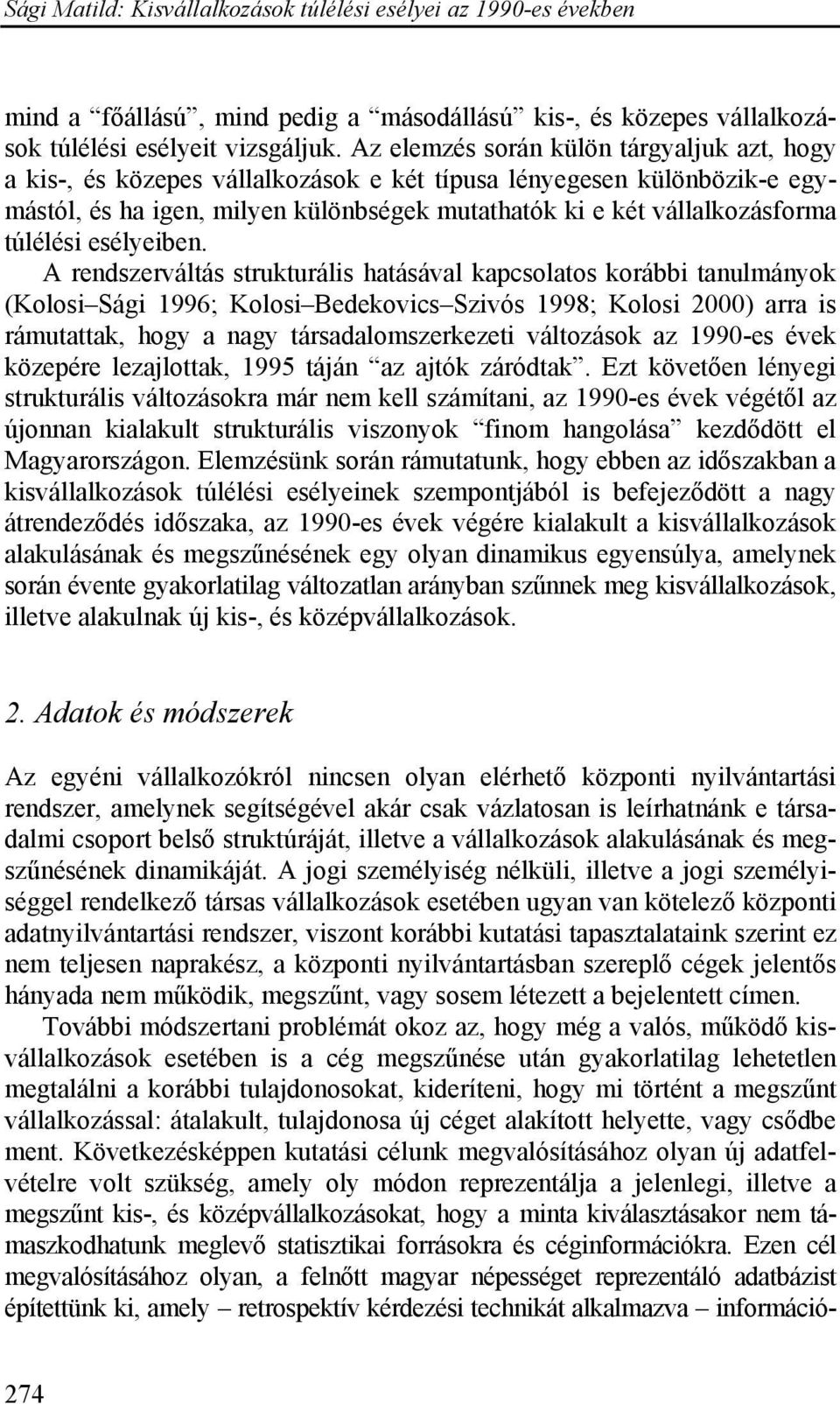 túlélési esélyeiben.