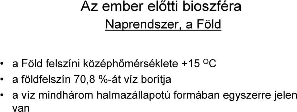 földfelszín 70,8 %-át víz borítja a víz