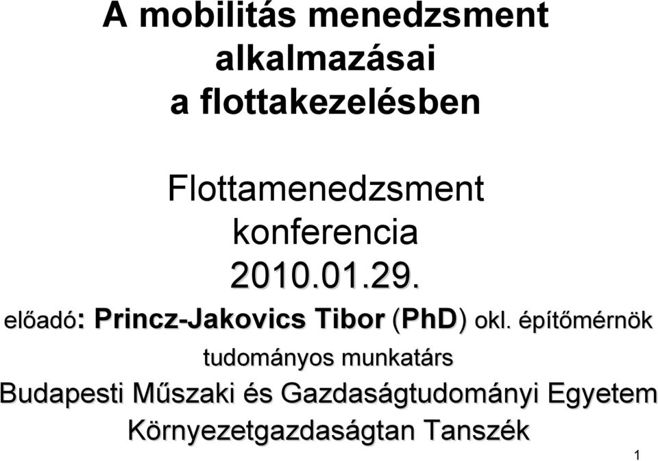 : Princz-Jakovics Tibor (PhD tudományos munkatárs PhD) okl.