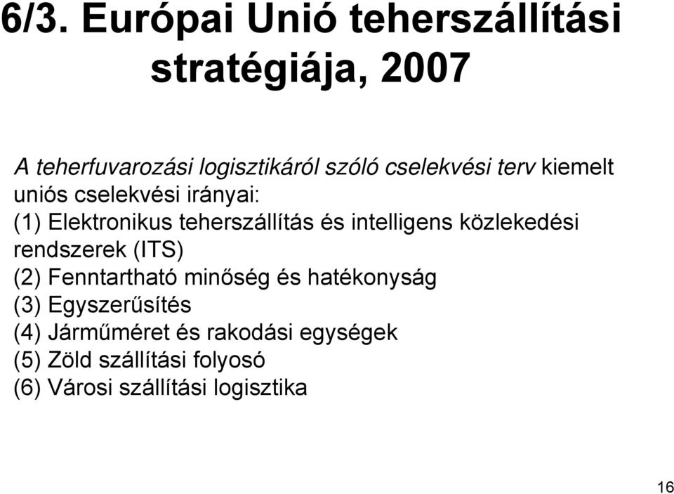 intelligens közlekedési rendszerek (ITS) (2) Fenntartható minőség és hatékonyság (3)